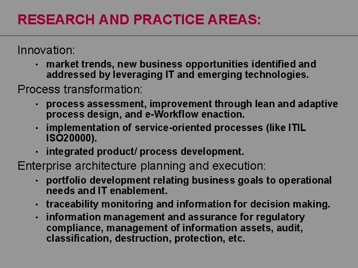 RESEARCH AND PRACTICE AREAS: Innovation: • market trends, new business opportunities identified and addressed