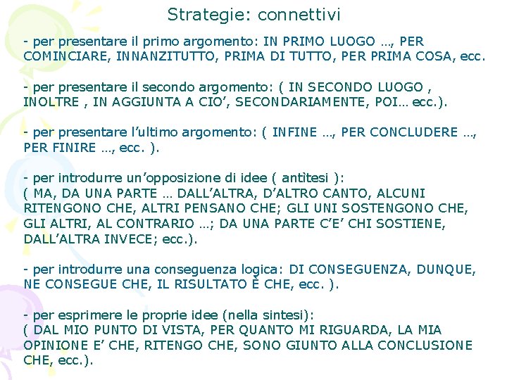 Strategie: connettivi - per presentare il primo argomento: IN PRIMO LUOGO …, PER COMINCIARE,