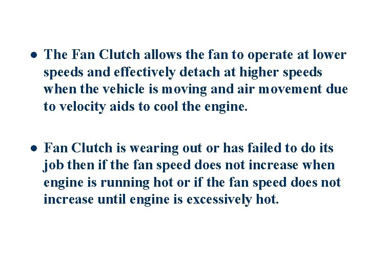 l The Fan Clutch allows the fan to operate at lower speeds and effectively