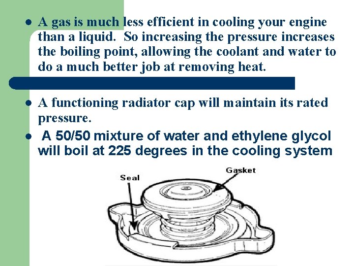 l A gas is much less efficient in cooling your engine than a liquid.