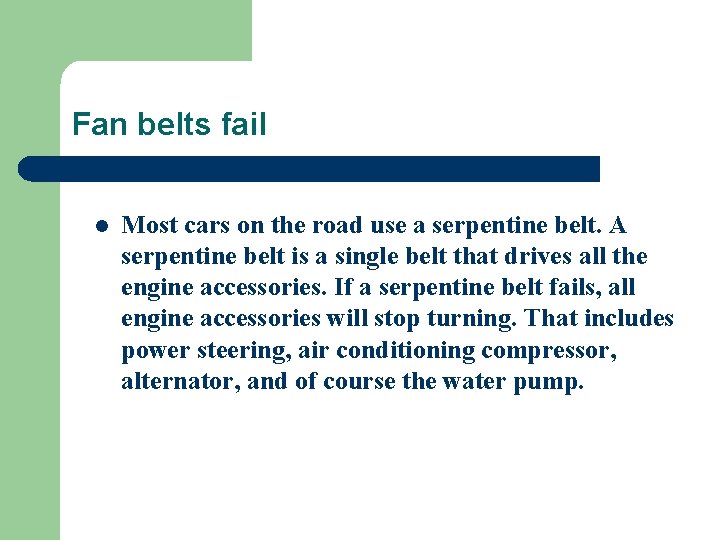 Fan belts fail l Most cars on the road use a serpentine belt. A