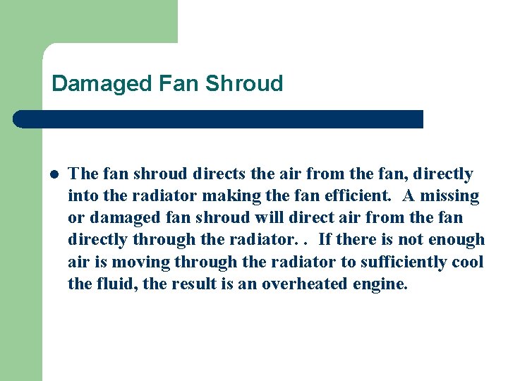 Damaged Fan Shroud l The fan shroud directs the air from the fan, directly