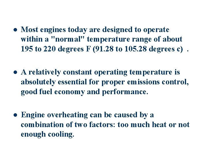 l Most engines today are designed to operate within a "normal" temperature range of