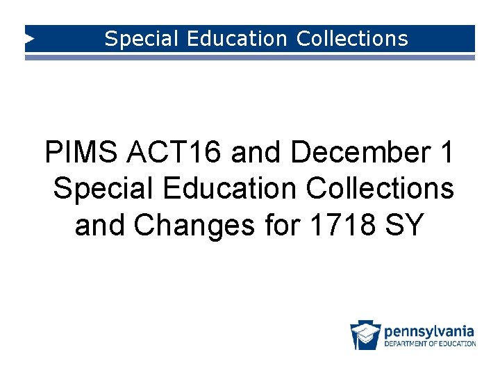 Special Education Collections PIMS ACT 16 and December 1 Special Education Collections and Changes