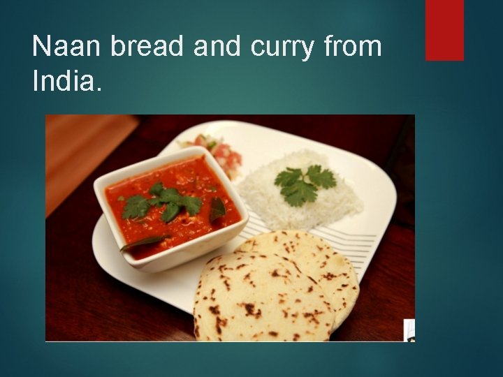 Naan bread and curry from India. 