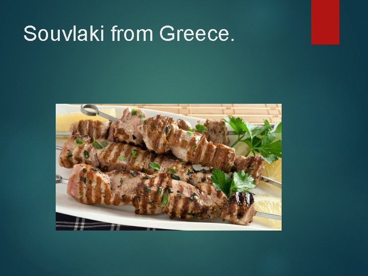 Souvlaki from Greece. 