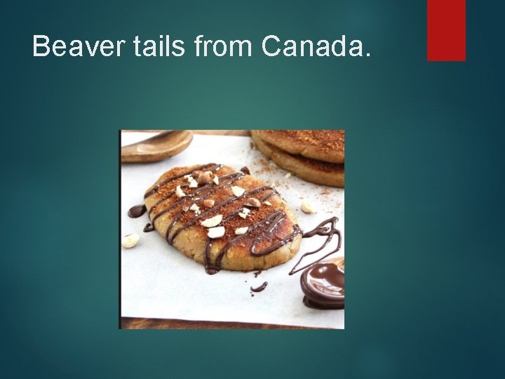 Beaver tails from Canada. 