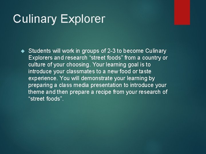 Culinary Explorer Students will work in groups of 2 -3 to become Culinary Explorers