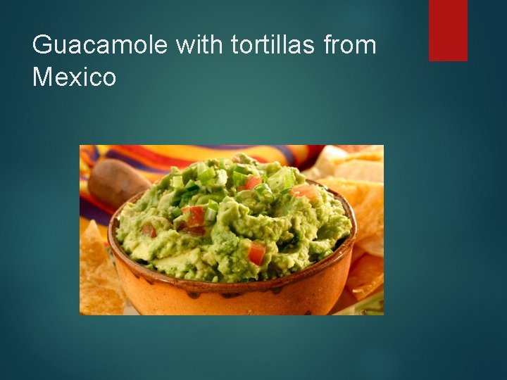 Guacamole with tortillas from Mexico 
