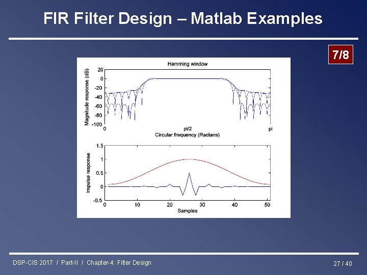 FIR Filter Design – Matlab Examples 7/8 DSP-CIS 2017 / Part-II / Chapter-4: Filter