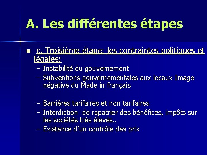 A. Les différentes étapes n c. Troisième étape: les contraintes politiques et légales: –