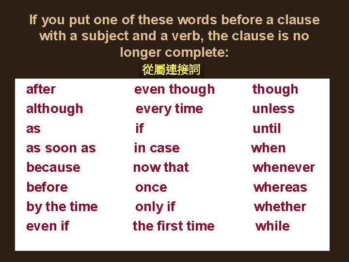 If you put one of these words before a clause with a subject and If you put one of these words before a clause with a subject and