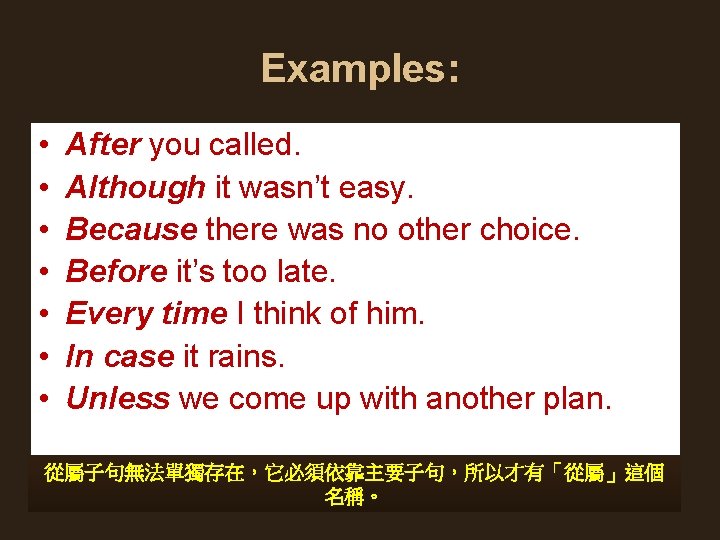 Examples: • • After you called. Although it wasn’t easy. Because there was no Examples: • • After you called. Although it wasn’t easy. Because there was no