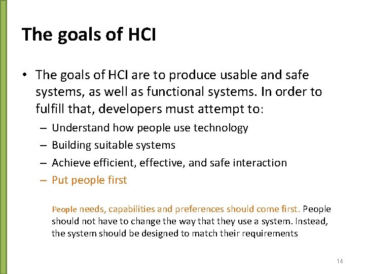 The goals of HCI • The goals of HCI are to produce usable and