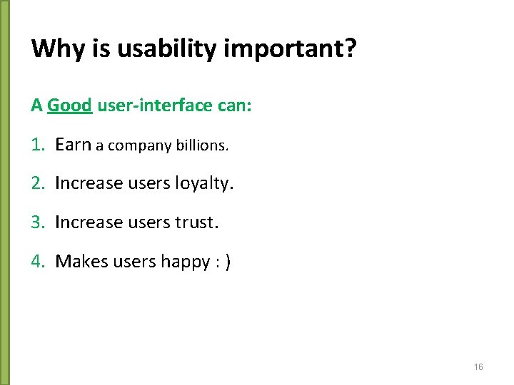 Why is usability important? A Good user-interface can: 1. Earn a company billions. 2.