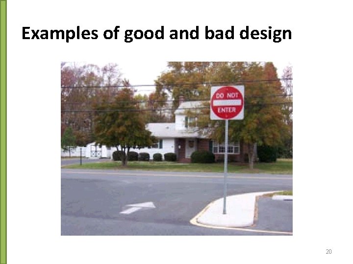 Examples of good and bad design 20 