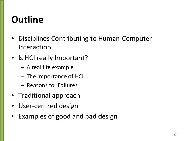 Outline • Disciplines Contributing to Human-Computer Interaction • Is HCI really Important? – A