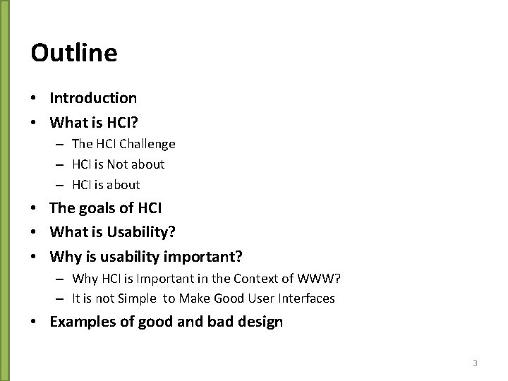 Outline • Introduction • What is HCI? – The HCI Challenge – HCI is