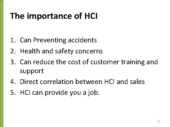 The importance of HCI 1. Can Preventing accidents 2. Health and safety concerns 3.