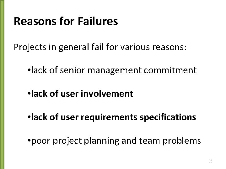 Reasons for Failures Projects in general fail for various reasons: • lack of senior