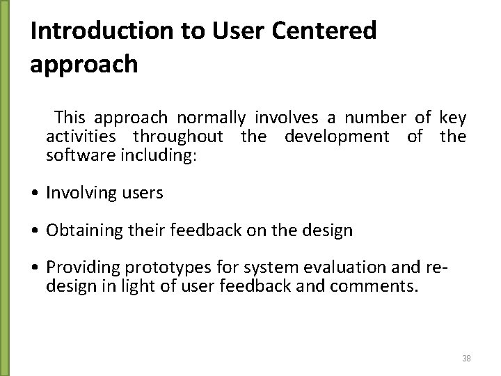 Introduction to User Centered approach This approach normally involves a number of key activities