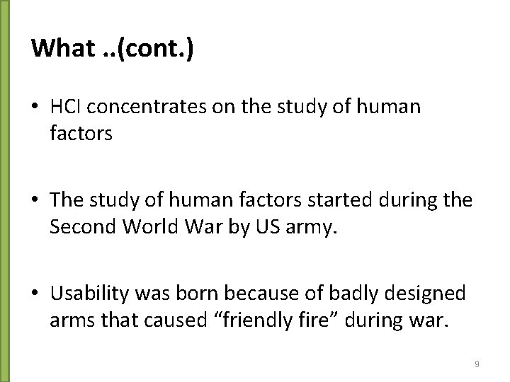 What. . (cont. ) • HCI concentrates on the study of human factors •