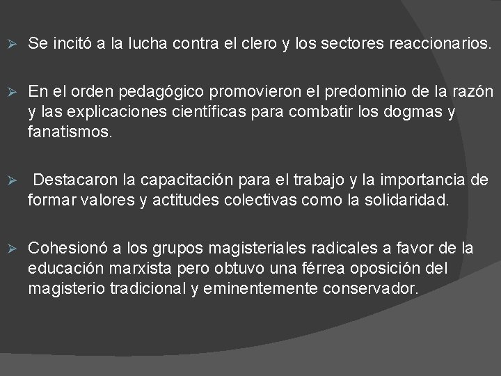 Ø Se incitó a la lucha contra el clero y los sectores reaccionarios. Ø