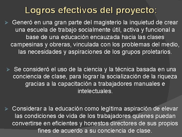 Logros efectivos del proyecto: Ø Ø Ø Generó en una gran parte del magisterio