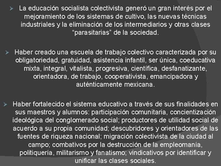 Ø Ø Ø La educación socialista colectivista generó un gran interés por el mejoramiento