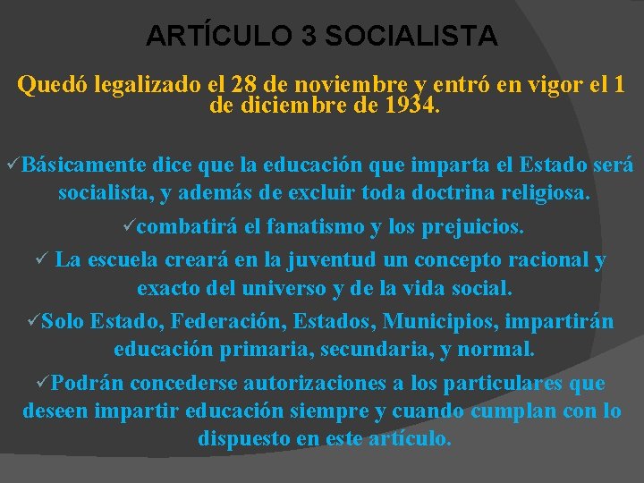 ARTÍCULO 3 SOCIALISTA Quedó legalizado el 28 de noviembre y entró en vigor el