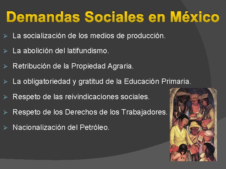 Demandas Sociales en México Ø La socialización de los medios de producción. Ø La