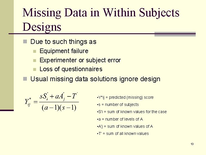 Missing Data in Within Subjects Designs n Due to such things as n Equipment