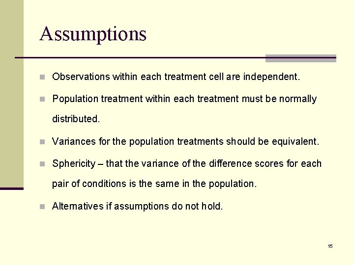 Assumptions n Observations within each treatment cell are independent. n Population treatment within each