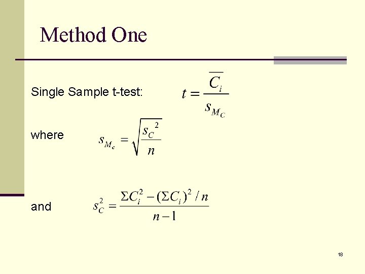 Method One Single Sample t-test: where and 18 