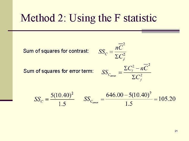 Method 2: Using the F statistic Sum of squares for contrast: Sum of squares