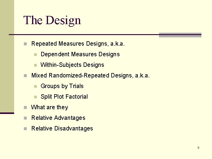 The Design n Repeated Measures Designs, a. k. a. n Dependent Measures Designs n