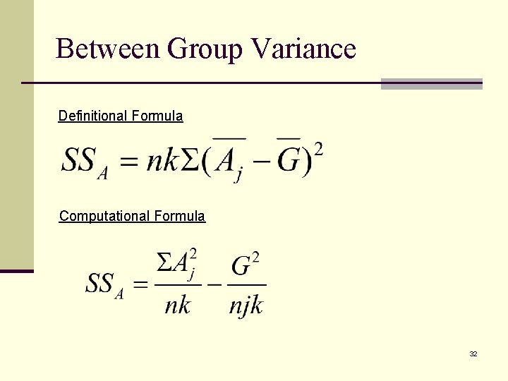 Between Group Variance Definitional Formula Computational Formula 32 