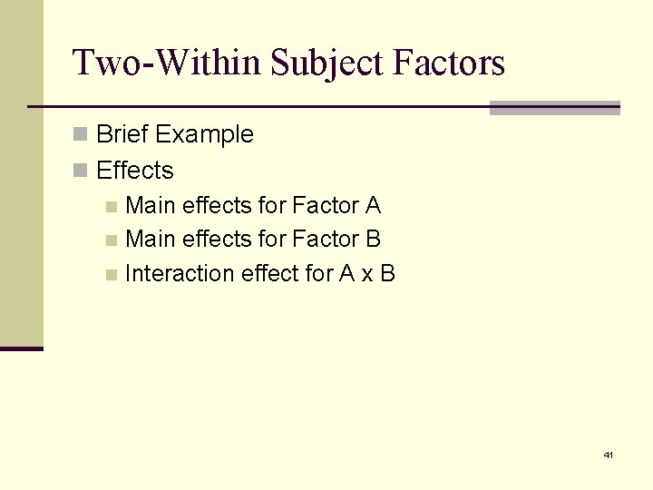 Two-Within Subject Factors n Brief Example n Effects n Main effects for Factor A