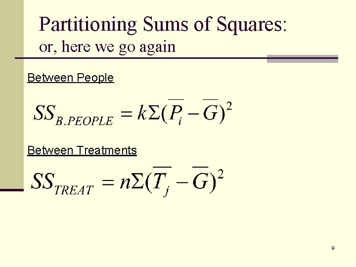 Partitioning Sums of Squares: or, here we go again Between People Between Treatments 9