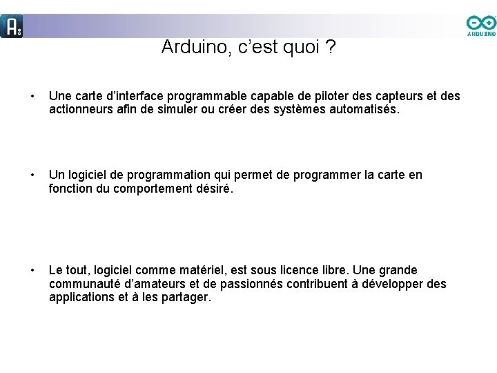 Arduino, c’est quoi ? • Une carte d’interface programmable capable de piloter des capteurs