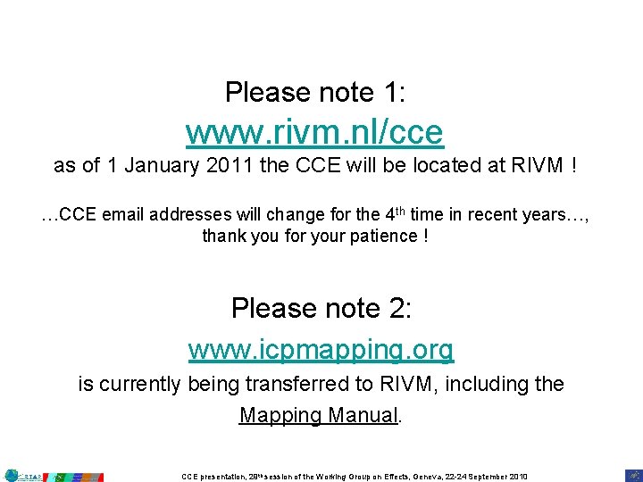 Please note 1: www. rivm. nl/cce as of 1 January 2011 the CCE will