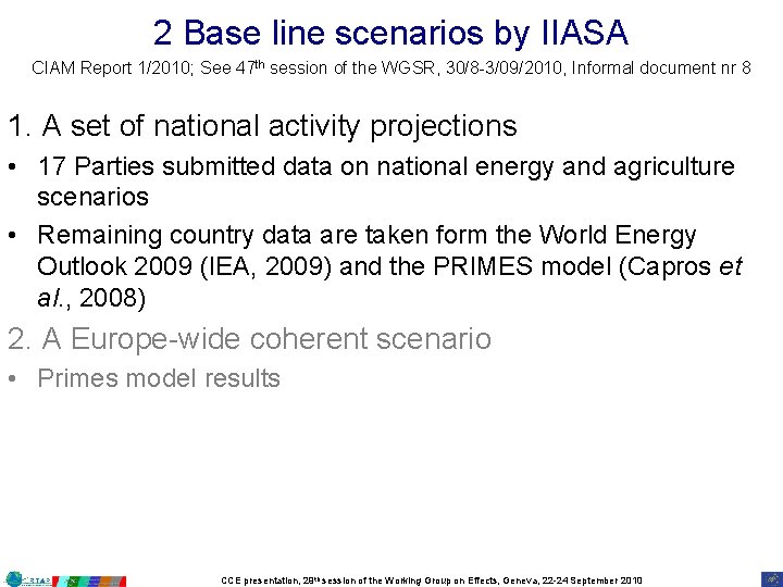 2 Base line scenarios by IIASA CIAM Report 1/2010; See 47 th session of
