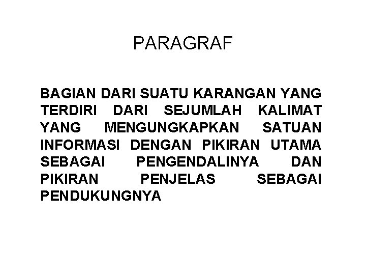 PARAGRAF BAGIAN DARI SUATU KARANGAN YANG TERDIRI DARI SEJUMLAH KALIMAT YANG MENGUNGKAPKAN SATUAN INFORMASI