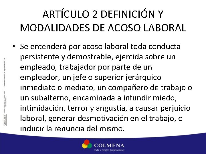 ARTÍCULO 2 DEFINICIÓN Y MODALIDADES DE ACOSO LABORAL • Se entenderá por acoso laboral