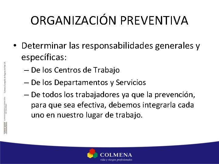 ORGANIZACIÓN PREVENTIVA • Determinar las responsabilidades generales y específicas: – De los Centros de