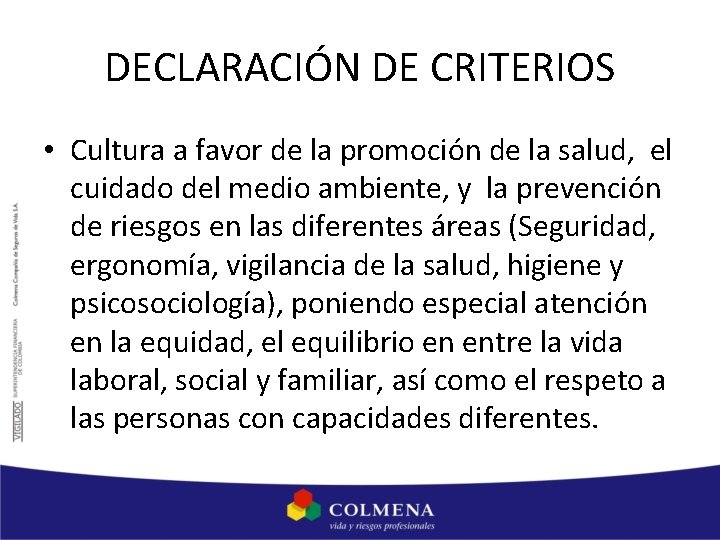 DECLARACIÓN DE CRITERIOS • Cultura a favor de la promoción de la salud, el