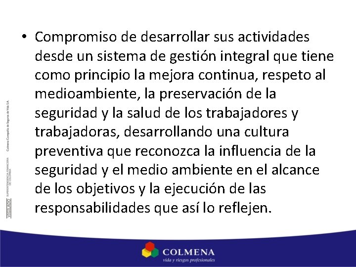  • Compromiso de desarrollar sus actividades desde un sistema de gestión integral que