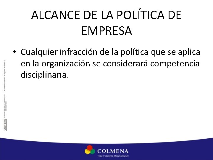 ALCANCE DE LA POLÍTICA DE EMPRESA • Cualquier infracción de la política que se