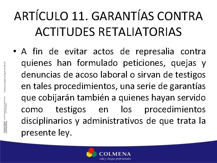 ARTÍCULO 11. GARANTÍAS CONTRA ACTITUDES RETALIATORIAS • A fin de evitar actos de represalia