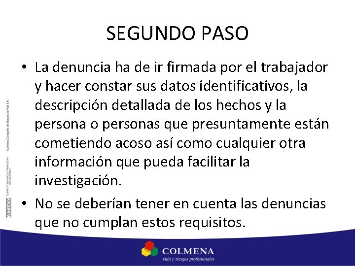 SEGUNDO PASO • La denuncia ha de ir firmada por el trabajador y hacer